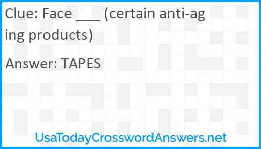 Face ___ (certain anti-aging products) Answer