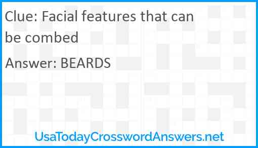 Facial features that can be combed Answer
