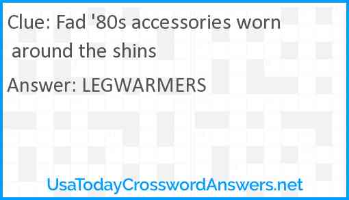Fad '80s accessories worn around the shins Answer