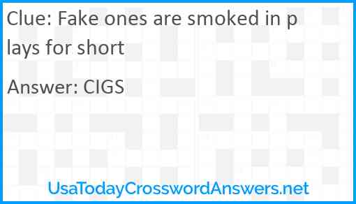 Fake ones are smoked in plays for short Answer