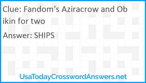 Fandom's Aziracrow and Obikin for two Answer