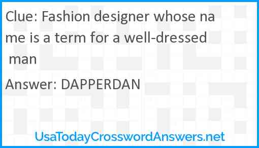Fashion designer whose name is a term for a well-dressed man Answer