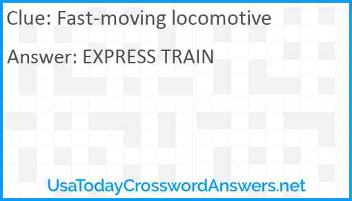 Fast-moving locomotive Answer