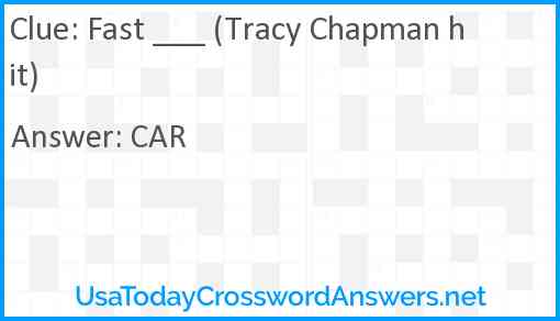 Fast ___ (Tracy Chapman hit) Answer