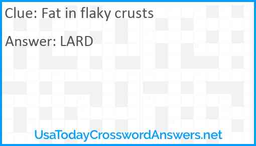 Fat in flaky crusts Answer