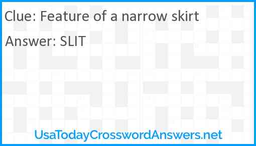 Feature of a narrow skirt Answer