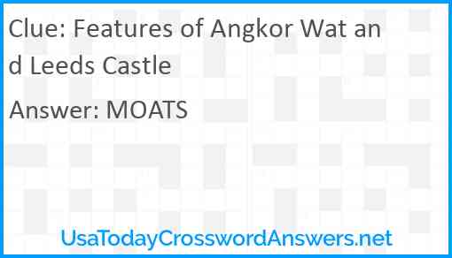 Features of Angkor Wat and Leeds Castle Answer