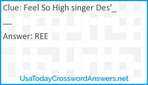 Feel So High singer Des'___ Answer