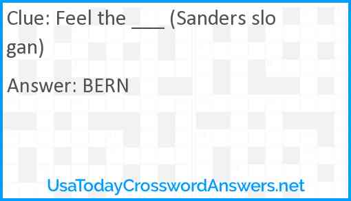 Feel the ___ (Sanders slogan) Answer