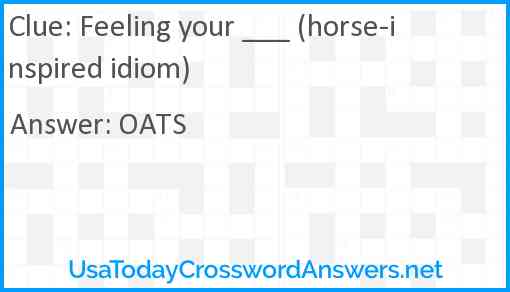 Feeling your ___ (horse-inspired idiom) Answer