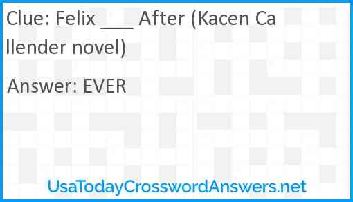 Felix ___ After (Kacen Callender novel) Answer