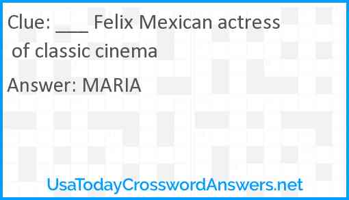 ___ Felix Mexican actress of classic cinema Answer