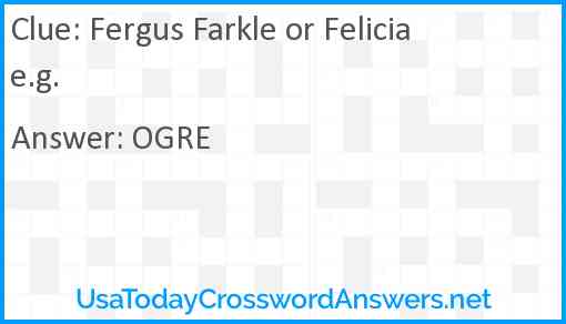 Fergus Farkle or Felicia e.g. Answer