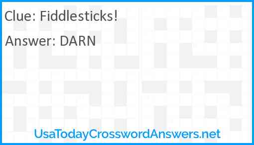 Fiddlesticks! Answer