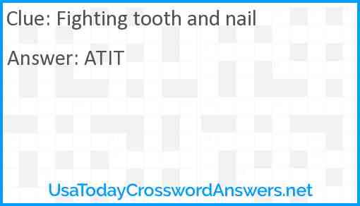 Fighting tooth and nail Answer