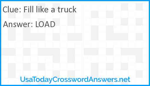 Fill like a truck Answer