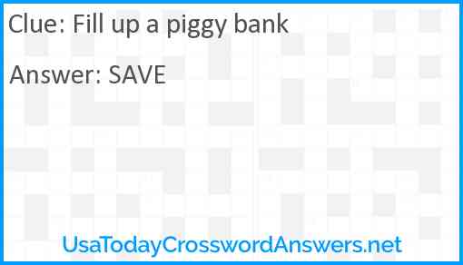 Fill up a piggy bank Answer