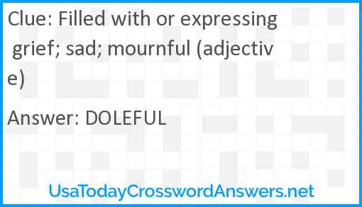 Filled with or expressing grief sad mournful (adjective) crossword