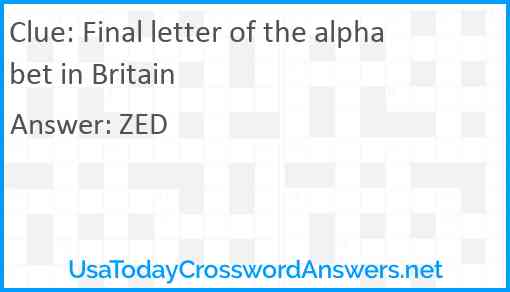 Final letter of the alphabet in Britain Answer