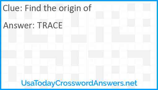 Find the origin of crossword clue UsaTodayCrosswordAnswers net