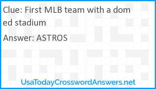 First MLB team with a domed stadium Answer