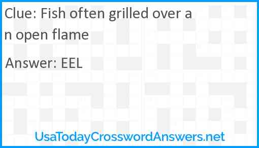 Fish often grilled over an open flame Answer