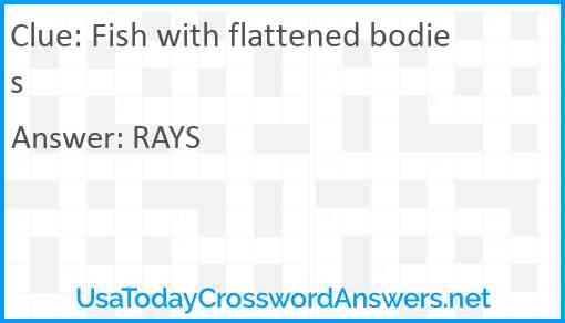 Fish with flattened bodies Answer