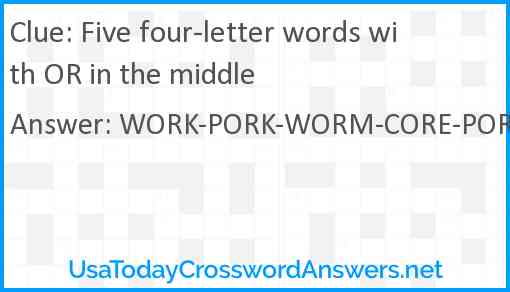 Five four-letter words with OR in the middle Answer