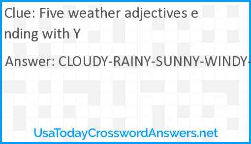 Five weather adjectives ending with Y crossword clue