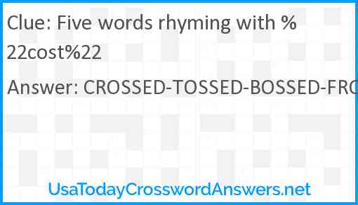 Five words rhyming with %22cost%22 Answer
