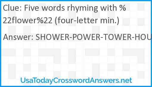 Five words rhyming with %22flower%22 (four-letter min.) Answer