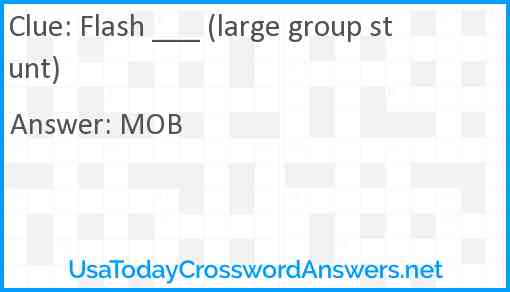Flash ___ (large group stunt) Answer