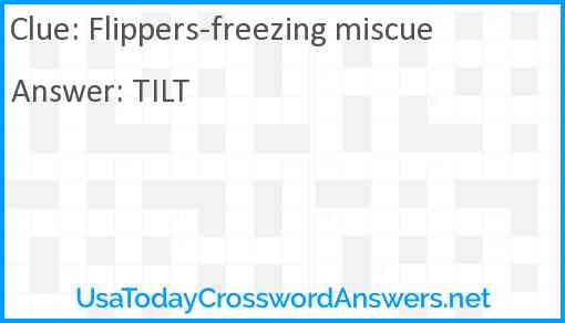 Flippers-freezing miscue Answer