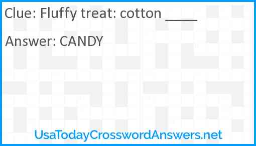 Fluffy treat: cotton ____ Answer