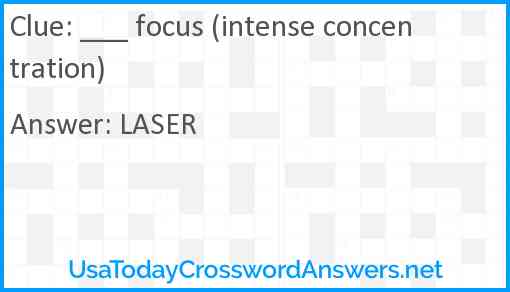 ___ focus (intense concentration) Answer