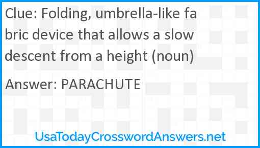 Folding, umbrella-like fabric device that allows a slow descent from a height (noun) Answer