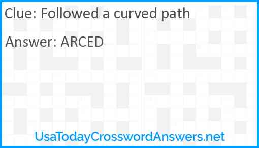 Followed a curved path crossword clue UsaTodayCrosswordAnswers net