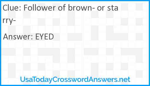 Follower of brown- or starry- Answer