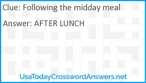 Following the midday meal Answer