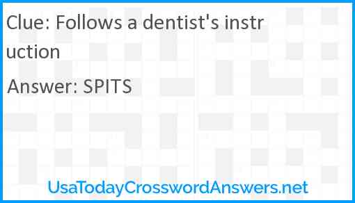 Follows a dentist's instruction Answer