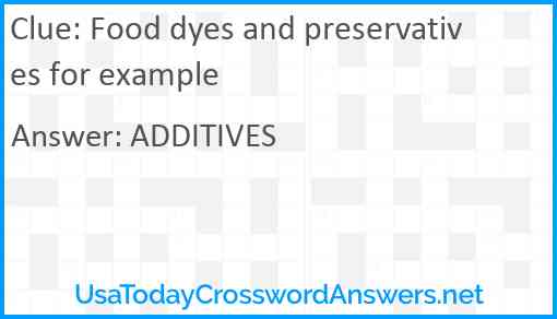 Food dyes and preservatives for example Answer