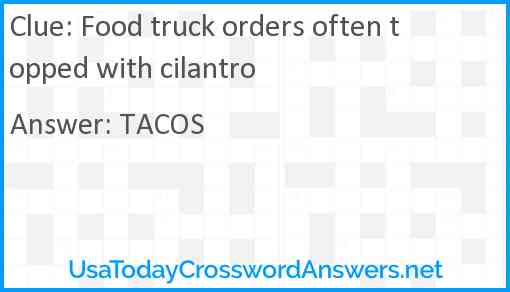 Food truck orders often topped with cilantro Answer