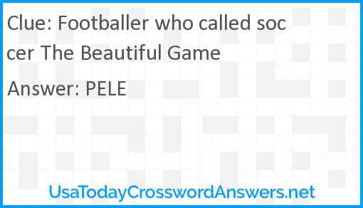 Footballer who called soccer The Beautiful Game Answer