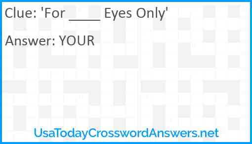 'For ____ Eyes Only' Answer