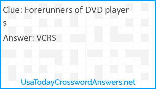 Forerunners of DVD players Answer