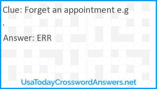 Forget an appointment e.g. Answer