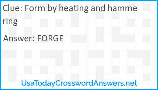 Form by heating and hammering Answer