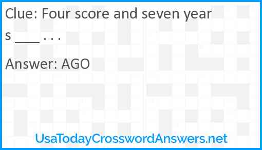 Four score and seven years ___ . . . Answer