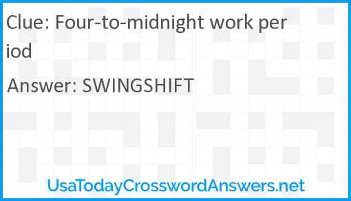 Four-to-midnight work period Answer