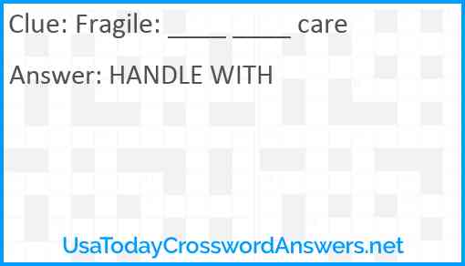 Fragile: ____ ____ care Answer